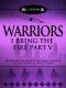 [I Bring the Fire 05] • I Bring the Fire Part v · Warriors